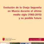 Evolución de la Oveja Segureña en Murcia durante el último medio siglo (1965-2015) y su posible futuro