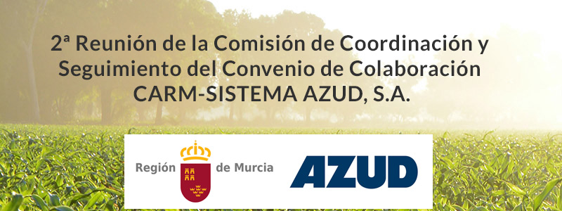 2ª Reunión de la Comisión de Coordinación y Seguimiento del Convenio de Colaboración CARM-SISTEMA AZUD, S.A.