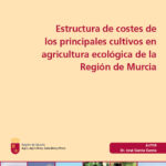 Estructura de costes de los principales cultivos en agricultura ecológica de la Región de Murcia